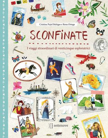 Sconfinate. I viaggi straordinari di venticinque esploratricivvvvvvv. Ediz. a colori - Cristina Pujol Buhigas - Libro Settenove 2024, Albi illustrati | Libraccio.it