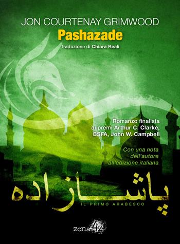 Pashazade. Il primo arabesco - Jon Courtenay Grimwood - Libro Zona 42 2014 | Libraccio.it