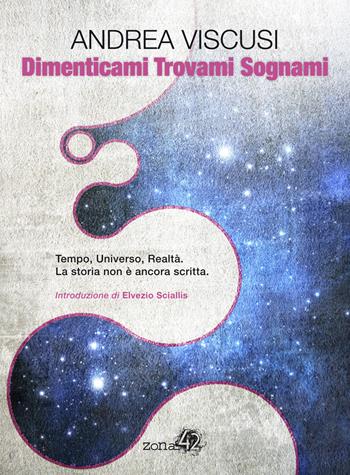 Dimenticami trovami sognami - Andrea Viscusi - Libro Zona 42 2015 | Libraccio.it