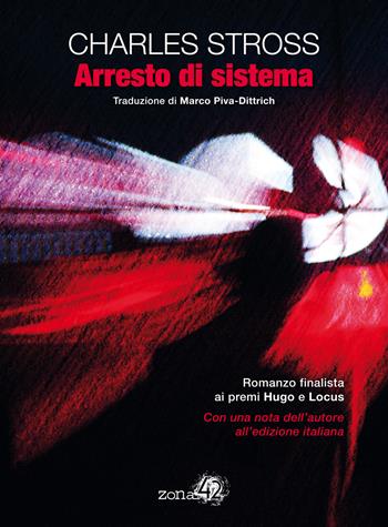 Arresto di sistema - Charles Stross - Libro Zona 42 2015 | Libraccio.it