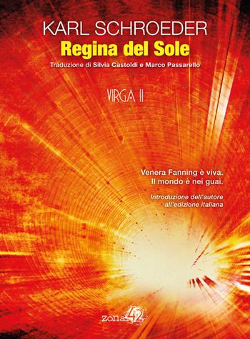 Regina del Sole. Virga. Vol. 2 - Karl Schroeder - Libro Zona 42 2015 | Libraccio.it