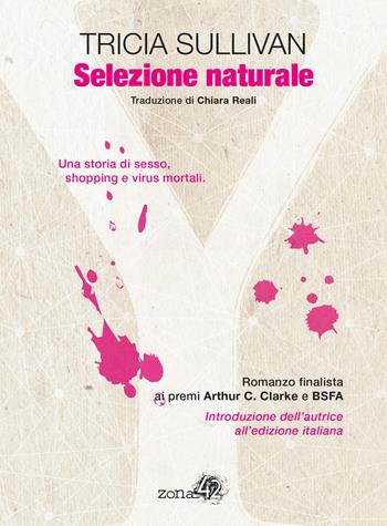 Selezione naturale - Tricia Sullivan - Libro Zona 42 2016 | Libraccio.it