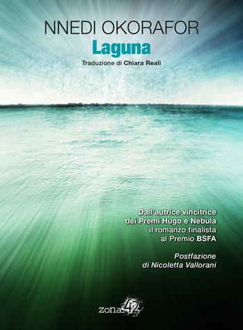 Laguna - Nnedi Okorafor - Libro Zona 42 2017 | Libraccio.it