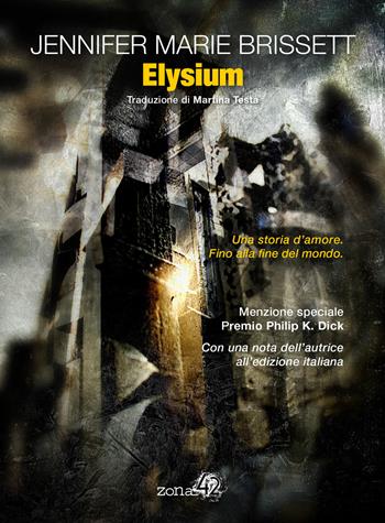 Elysium - Jennifer Marie Brissett - Libro Zona 42 2017 | Libraccio.it