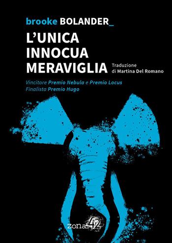 L' unica innocua meraviglia - Brooke Bolander - Libro Zona 42 2021, 42Nodi | Libraccio.it