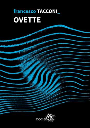 Ovette - Francesco Tacconi - Libro Zona 42 2021, 42Nodi | Libraccio.it