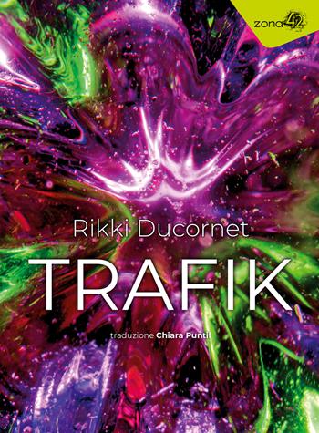 Trafik - Rikki Ducornet - Libro Zona 42 2022, I libri dell'Iguana | Libraccio.it