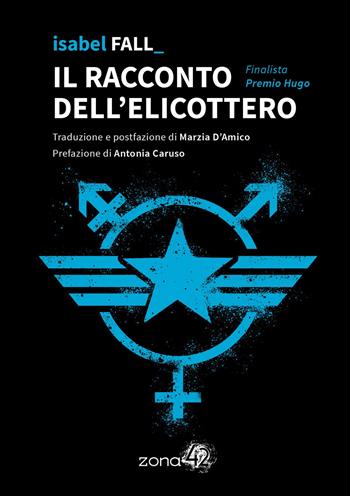 Il racconto dell'elicottero - Isabel Fall - Libro Zona 42 2022, 42Nodi | Libraccio.it