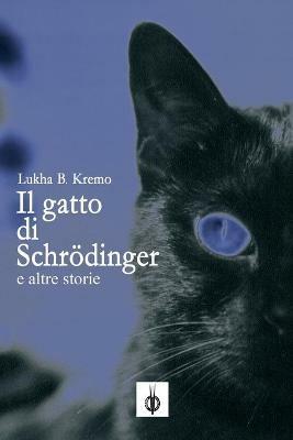 Il gatto di Schrödinger - Lukha B. Kremo - Libro Kipple Officina Libraria 2020 | Libraccio.it
