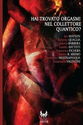 Hai trovato orgasmi nel collettore quantico?  - Libro Kipple Officina Libraria 2020, Avatar | Libraccio.it