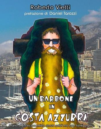 Un barbone in Costa Azzurra. Diario di un economista senza soldi ma con tanti sogni - Roberto Vietti - Libro Ludica 2016 | Libraccio.it