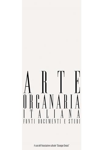 Arte organaria italiana. Fonti documenti e studi (2017). Con CD-ROM. Vol. 09  - Libro Ass. Culturale G. Serassi 2017 | Libraccio.it