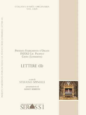 Lettere. Premiato Stabilimento d'Organi Inzoli Cav. Pacifico (Crema) - Stefano Spinelli - Libro Ass. Culturale G. Serassi 2019 | Libraccio.it