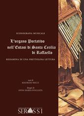 L' organo portativo nell'«Estasi di santa Cecilia» di Raffaello. Riesamina di una frettolosa lettura