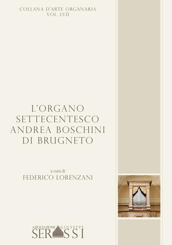L' organo settecentesco Andrea Boschini di Brugneto - Federico Lorenzani - Libro Ass. Culturale G. Serassi 2018 | Libraccio.it