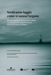 Sentiranno laggiù come si suona l'organo. Il fondo epistolare di Marco Enrico Bossi e la collezione di autografi bossiani del Conservatorio di Milano