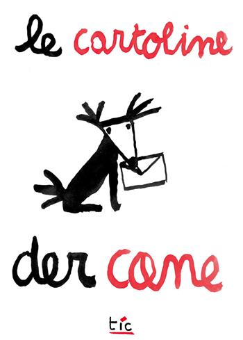 Le cartoline der cane. Otto cartoline da spedire. Ediz. italiana e inglese - Emanuele Kraushaar - Libro Tic 2018 | Libraccio.it