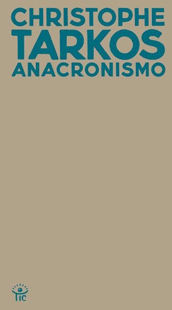 Anacronismo - Christophe Tarkos - Libro Tic 2020, UltraChapBooks | Libraccio.it