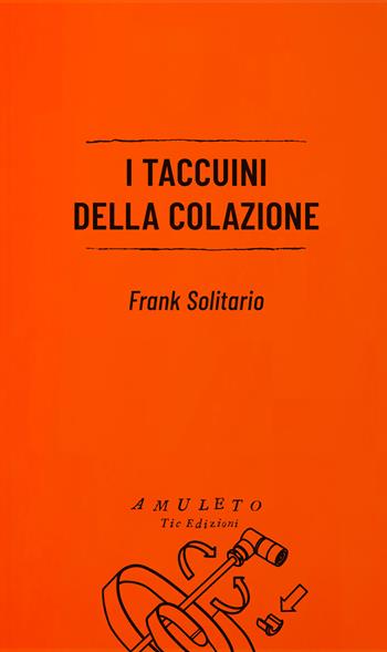 I taccuini della colazione - Frank Solitario - Libro Tic 2023, Amuleto | Libraccio.it