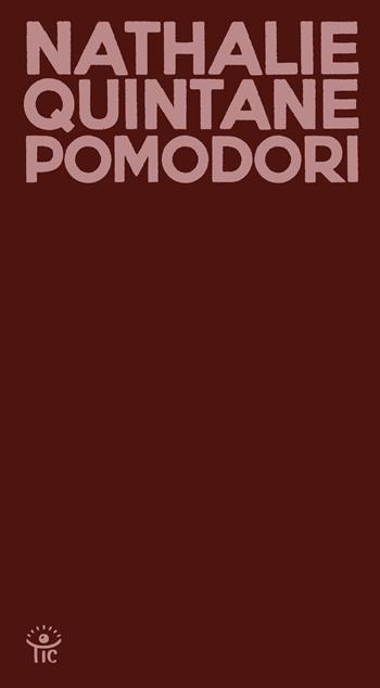 Pomodori - Nathalie Quintane - Libro Tic 2021, UltraChapBooks | Libraccio.it