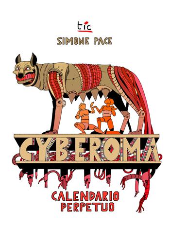 CybeRoma. Il calendario perpetuo - Simone Pace - Libro Tic 2023 | Libraccio.it