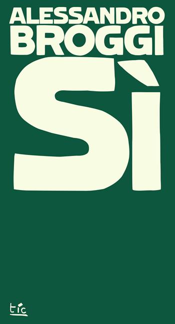 Sì - Alessandro Broggi - Libro Tic 2024, UltraChapBooks | Libraccio.it