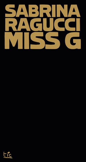 Miss G - Sabrina Ragucci - Libro Tic 2024, UltraChapBooks | Libraccio.it