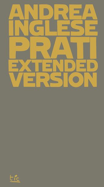 Prati (Extended Version) - Andrea Inglese - Libro Tic 2025, UltraChapBooks | Libraccio.it