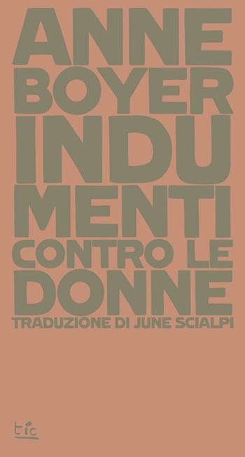 Indumenti contro le donne - Anne Boyer - Libro Tic 2025, UltraChapBooks | Libraccio.it