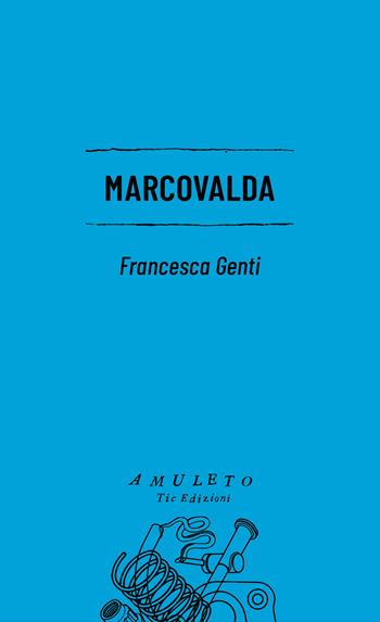 Marcovalda - Francesca Genti - Libro Tic 2024, Amuleto | Libraccio.it