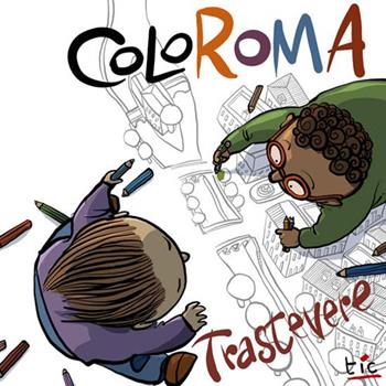 Coloroma Trastevere. Ediz. a colori - Lorenzo Terranera - Libro Tic Edizioni 2026, Cogimpa! | Libraccio.it