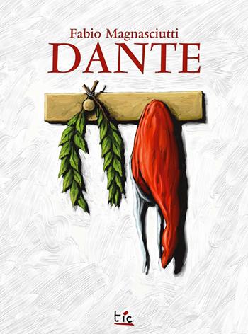 Dante. Ediz. italiana e inglese - Fabio Magnasciutti - Libro Tic 2025, Elastica | Libraccio.it