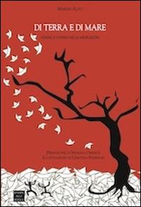 Di terra e di mare. Donne e uomini nelle migrazioni - Marzia Alati - Libro Sensibili alle Foglie 2014 | Libraccio.it