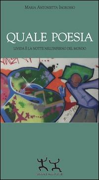 Quale poesia. Livida è la notte nell'inferno del mondo - M. Antonietta Ingrosso - Libro Sensibili alle Foglie 2014 | Libraccio.it