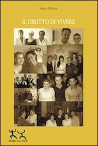 Il diritto di vivere - Anila Hoxha - Libro Sensibili alle Foglie 2014 | Libraccio.it