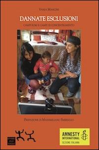 Dannate esclusioni. Campi rom e campi di concentramento - Vania Mancini - Libro Sensibili alle Foglie 2014 | Libraccio.it