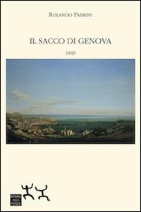 Il sacco di Genova. 1849 - Rolando Fabrini - Libro Sensibili alle Foglie 2014 | Libraccio.it