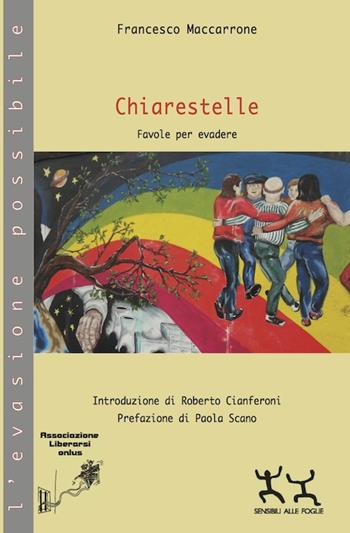 Chiarestelle - Francesco Maccarrone - Libro Sensibili alle Foglie 2015, L'evasione possibile | Libraccio.it