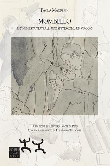 Mombello. Un'inchiesta teatrale, uno spettacolo, un viaggio - Paola Manfredi, Oliviero Ponte Di Pino, Loredana Troschel - Libro Sensibili alle Foglie 2017 | Libraccio.it