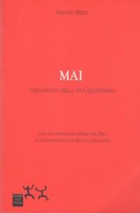 Mai. L'ergastolo nella vita quotidiana - Annino Mele - Libro Sensibili alle Foglie 2005 | Libraccio.it