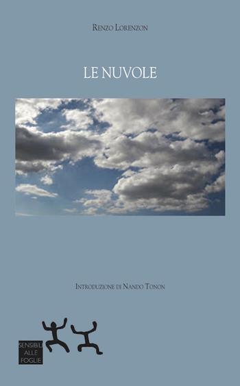 Le nuvole - Renzo Lorenzon - Libro Sensibili alle Foglie 2018 | Libraccio.it