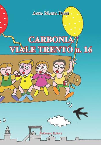 Carbonia viale Trento n. 16 - Anna Maria Dessì - Libro Il Pettirosso 2018, Saggistica | Libraccio.it