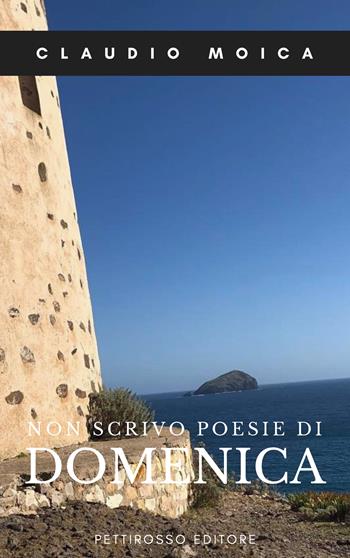 Non scrivo poesie di domenica - Claudio Moica - Libro Il Pettirosso 2022, Poesia | Libraccio.it