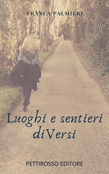 Luoghi e sentieri diVersi - Franca Palmieri - Libro Il Pettirosso 2020, Poesia | Libraccio.it