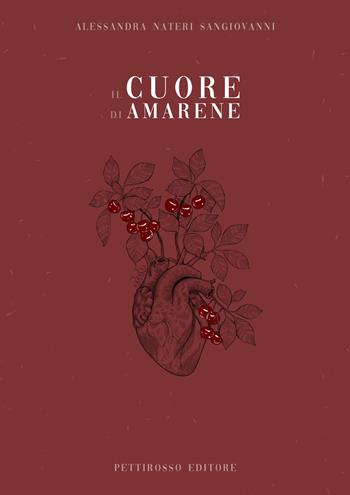 Cuore d'amarene - Alessandra Nateri Sangiovanni - Libro Il Pettirosso 2022, Poesia | Libraccio.it