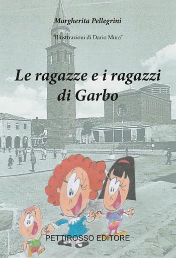 Le ragazze e i ragazzi di Garbo - Margherita Pellegrini - Libro Il Pettirosso 2023, Narrativa | Libraccio.it