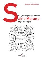 La grafologia e il metodo Saint-Morand. I tipi mitologici. Ediz. illustrata