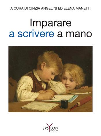Imparare a scrivere a mano. Ediz. illustrata  - Libro Epsylon (Roma) 2018, Età evolutiva | Libraccio.it