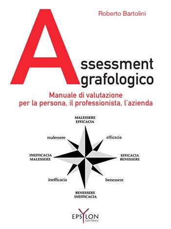 Assessment grafologico. Manuale di valutazione per la persona, il professionista, l'azienda. Ediz. illustrata - Roberto Bartolini - Libro Epsylon (Roma) 2020, Gesto grafico | Libraccio.it