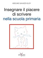 Insegnare il piacere di scrivere nella scuola primaria. Ediz. illustrata